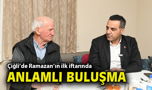 Çiğli’de Ramazan’ın ilk iftarında anlamlı buluşma