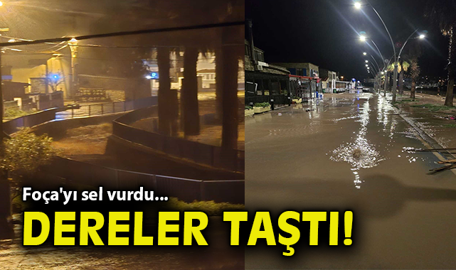 Foça'yı sel vurdu... Dereler taştı!