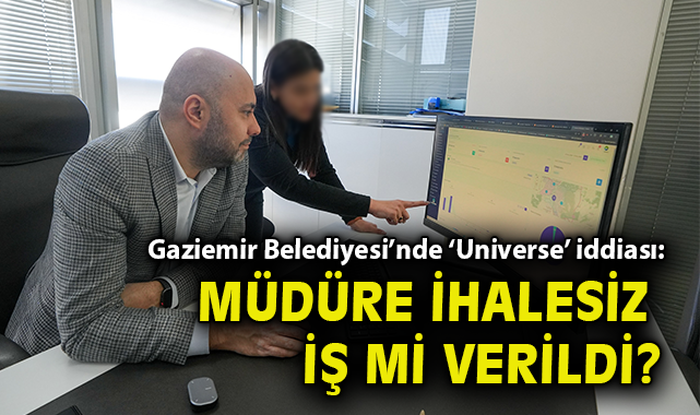 Gaziemir Belediyesi’nde ‘Universe’ iddiası: Müdüre ihalesiz iş mi verildi?