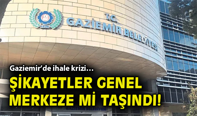 Gaziemir'de ihale krizi… Şikayetler Genel Merkeze mi taşındı!