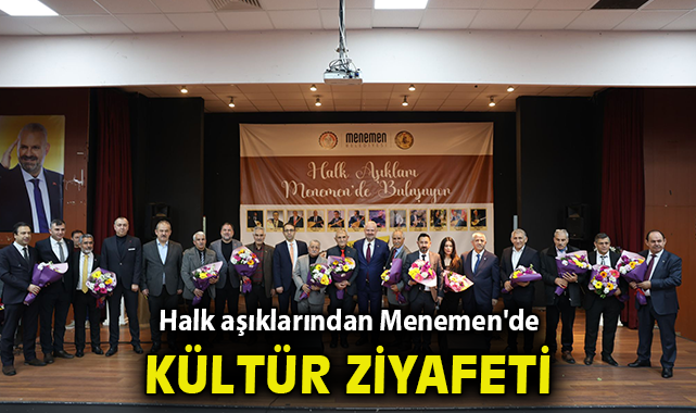 Halk aşıklarından Menemen'de kültür ziyafeti