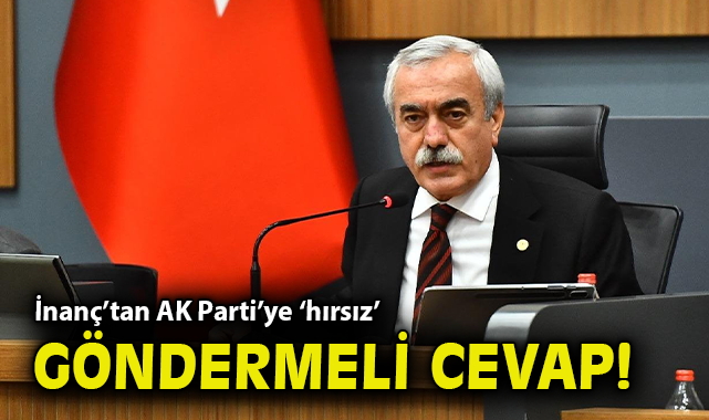 İnanç'tan AK Parti'ye 'hırsız' göndermeli cevap!