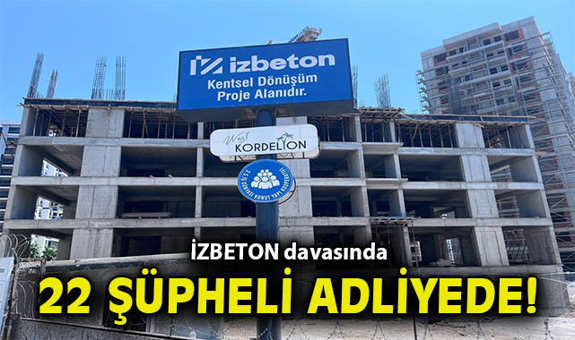 İZBETON davasında 22 şüpheli adliyede!