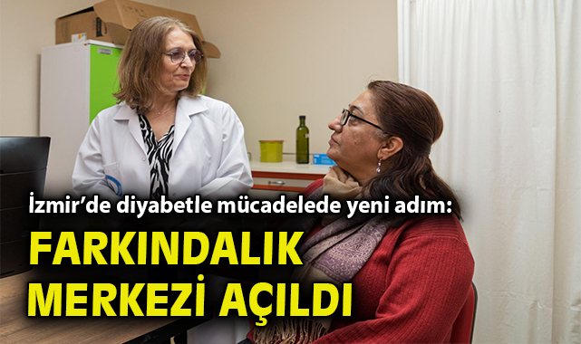 İzmir’de diyabetle mücadelede yeni adım: Farkındalık Merkezi açıldı