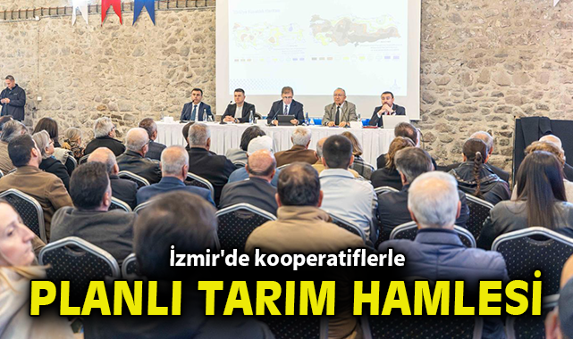 İzmir'de kooperatiflerle planlı tarım hamlesi
