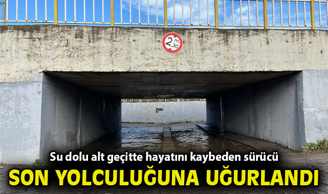 İzmir'de su dolu alt geçitte hayatını kaybeden sürücü son yolculuğuna uğurlandı