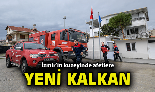 İzmir’in kuzeyinde afetlere yeni kalkan