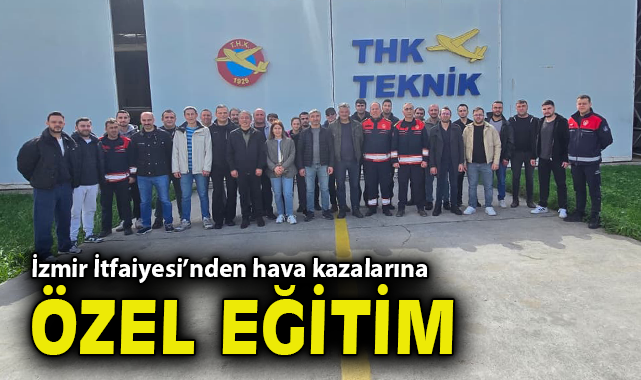 İzmir İtfaiyesi’nden hava kazalarına özel eğitim