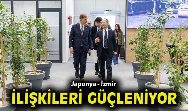 Japonya - İzmir ilişkileri güçleniyor