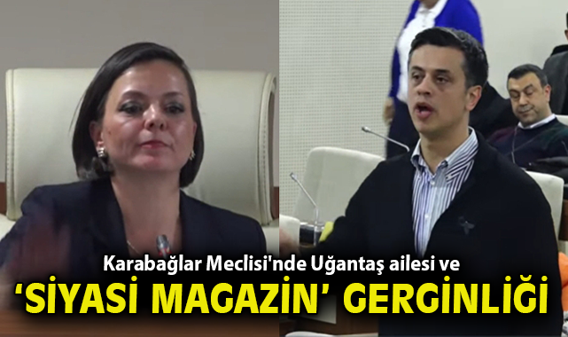 Karabağlar Meclisi'nde Uğantaş ailesi ve 'Siyasi magazin' gerginliği