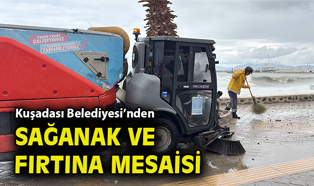 Kuşadası Belediyesi'nden sağanak ve fırtına mesaisi