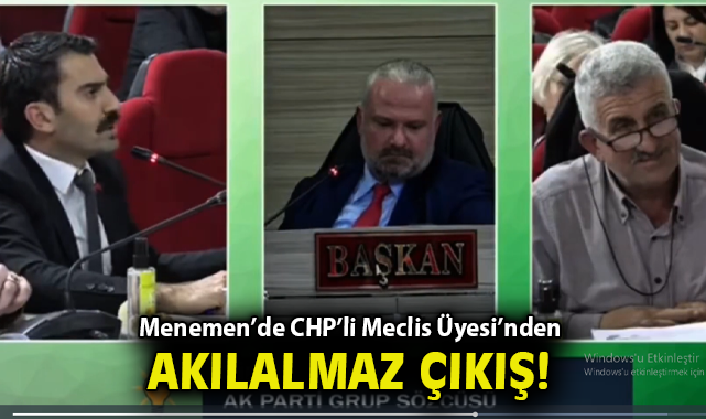 Menemen’de CHP’li Meclis Üyesi’nden akılalmaz çıkış!
