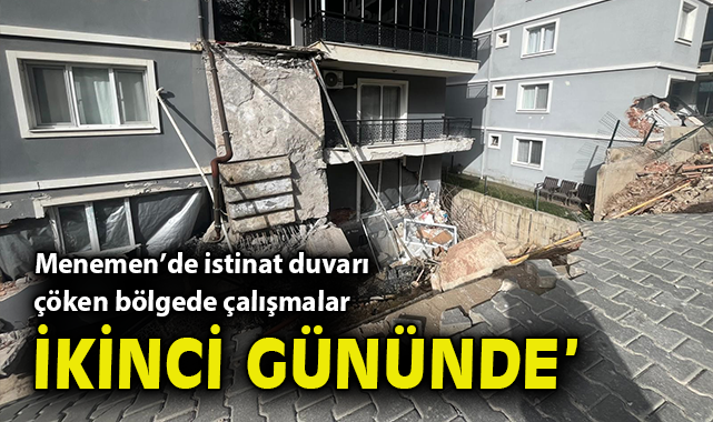 Menemen’de istinat duvarı çöken bölgede çalışmalar ikinci gününde