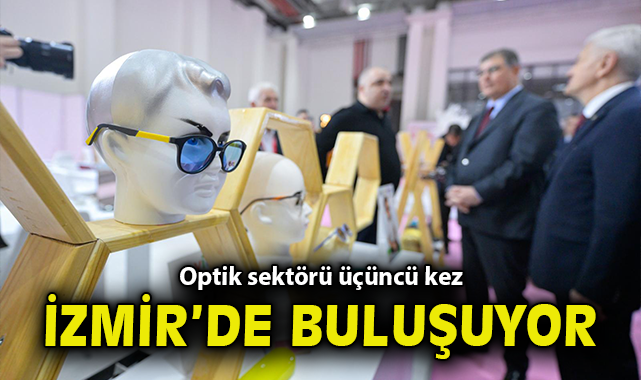 Optik sektörü üçüncü kez İzmir’de buluşuyor