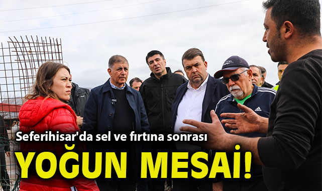 Seferihisar'da sel ve fırtına sonrası yoğun mesai!