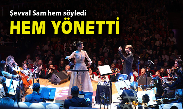 Şevval Sam hem söyledi hem yönetti