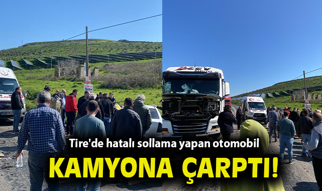 Tire'de hatalı sollama yapan otomobil kamyona çarptı