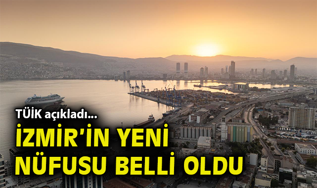 TÜİK açıkladı... İzmir'in yeni nüfusu belli oldu!