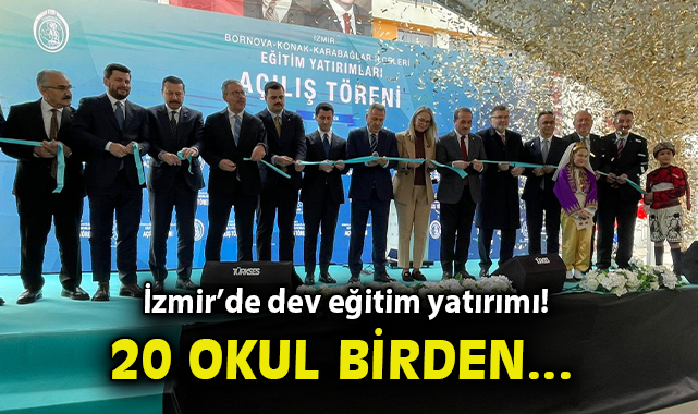 20 okul birden… İzmir’de dev eğitim yatırımı!