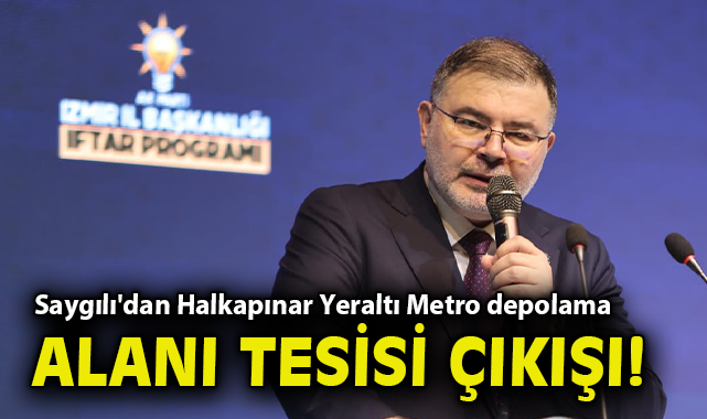 AK Partili Saygılı'dan Halkapınar Yeraltı Metro depolama alanı tesisi çıkışı!