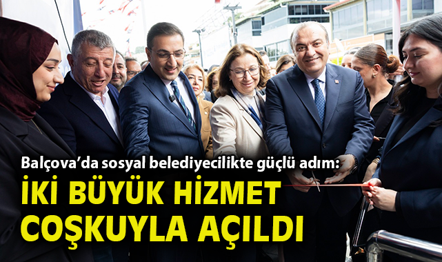 Balçova’da sosyal belediyecilikte güçlü adım: İki büyük hizmet coşkuyla açıldı