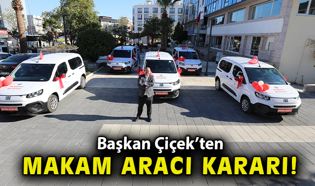 Başkan Çiçek’ten Makam Aracı Kararı