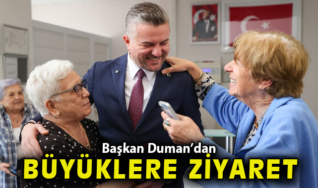 Başkan Duman’dan büyüklere ziyaret