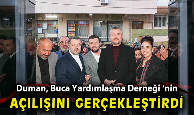  Başkan Görkem Duman, Buca Yardımlaşma Derneği ‘nin açılışını gerçekleştirdi