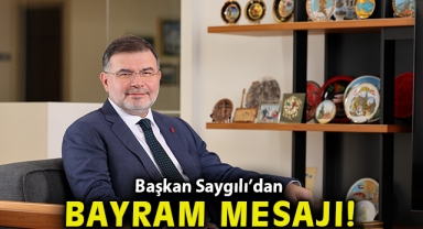 *Başkan Saygılı’dan Ramazan Bayramı mesajı!*