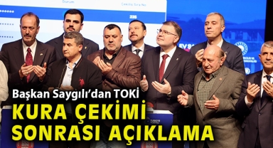 Başkan Saygılı’dan TOKİ kura çekimi sonrası açıklama!