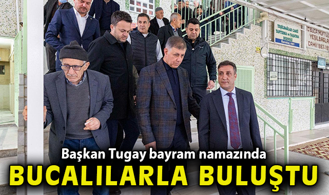 Başkan Tugay bayram namazında Bucalılarla buluştu