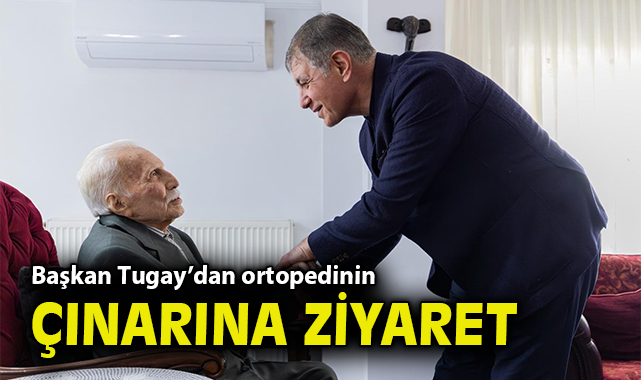Başkan Tugay’dan 14 Mart’ta ortopedinin çınarına ziyaret