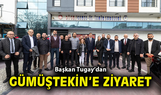 Başkan Tugay’dan Gümüştekin’e ziyaret