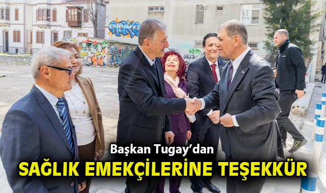 Başkan Tugay’dan sağlık emekçilerine teşekkür