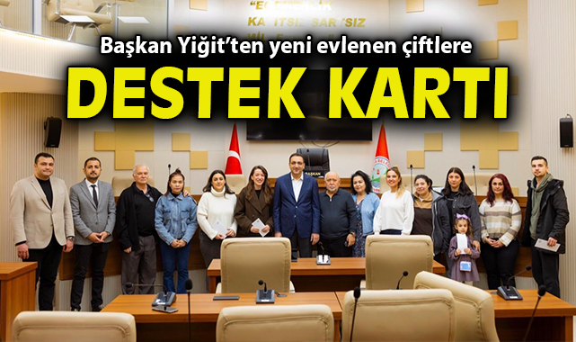 Başkan Yiğit yeni evlenen çiftlere destek kartlarını teslim etti