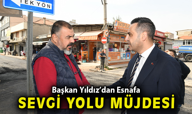 Başkan Yıldız’dan Esnafa “Sevgi Yolu” Müjdesi