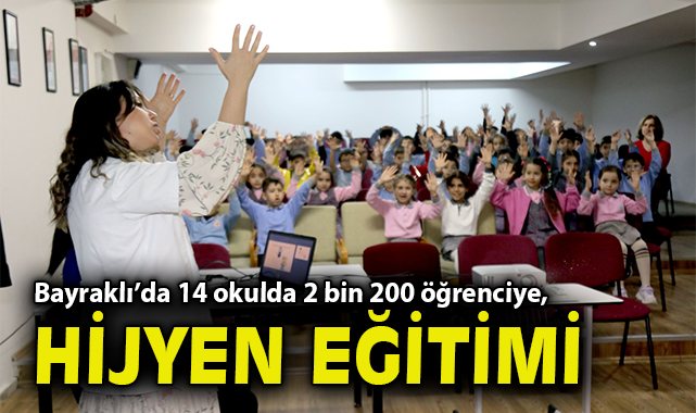Bayraklı’da 14 okulda 2 bin 200 öğrenciye hijyen eğitimi