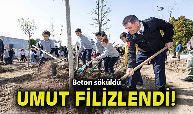 Beton söküldü, umut filizlendi!