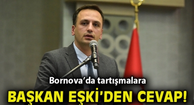 Bornova’da tartışmalara Eşki’den yanıt