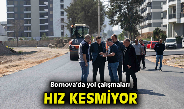 Bornova’da yol çalışmaları hız kesmiyor