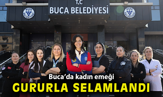 Buca’da kadın emeği gururla selamlandı