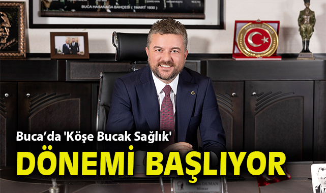 Buca’da 'Köşe Bucak Sağlık' dönemi başlıyor