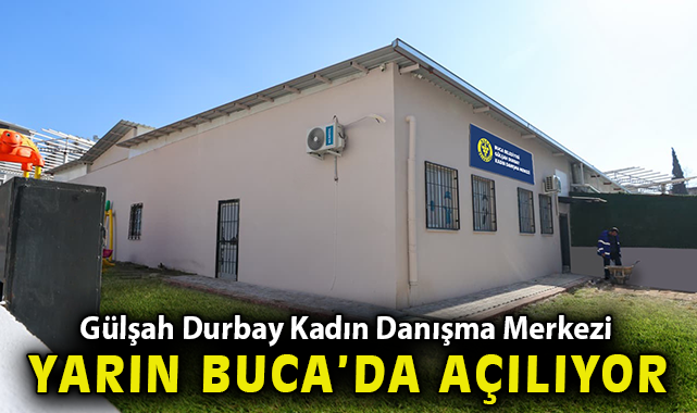 Buca’nın Gülşah Durbay Kadın Danışma Merkezi yarın açılıyor