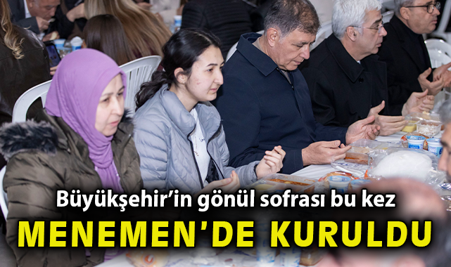Büyükşehir’in gönül sofrası bu kez Menemen’de kuruldu