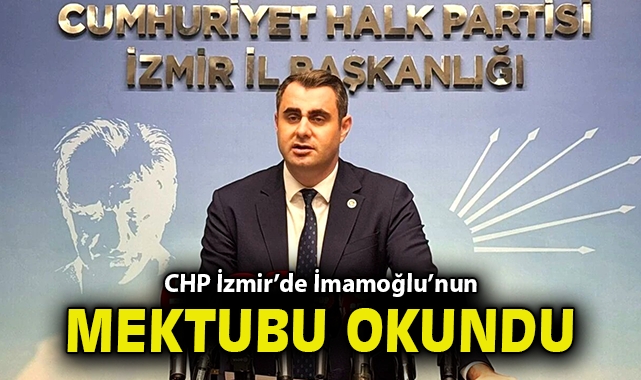 CHP İzmir'de İmamoğlu'nun mektubu okundu