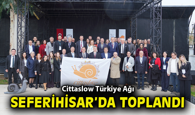 Cittaslow Türkiye Ağı Seferihisar’da toplandı