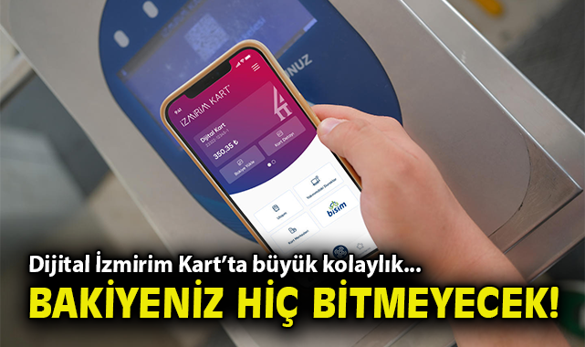 Dijital İzmirim Kart’ta büyük kolaylık... Bakiyeniz hiç bitmeyecek!