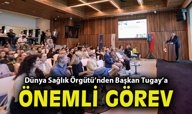 Dünya Sağlık Örgütü’nden Başkan Tugay’a önemli görev