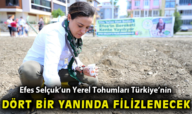 Efes Selçuk’un Yerel Tohumları Türkiye’nin dört bir yanında Filizlenecek