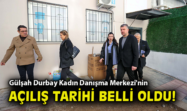 Gülşah Durbay Kadın Danışma Merkezi'nin açılış tarihi belli oldu!